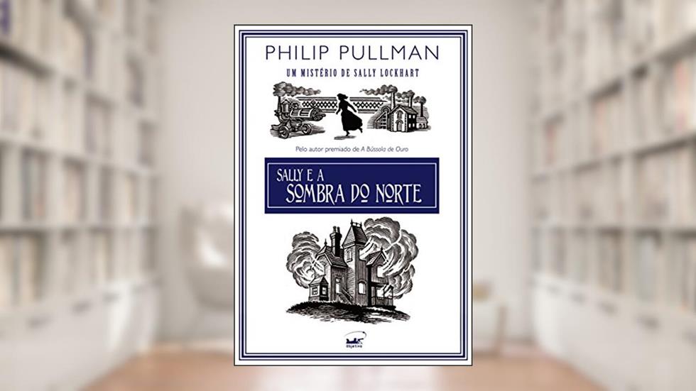 Sally e a sombra do norte, do autor Philip Pullman