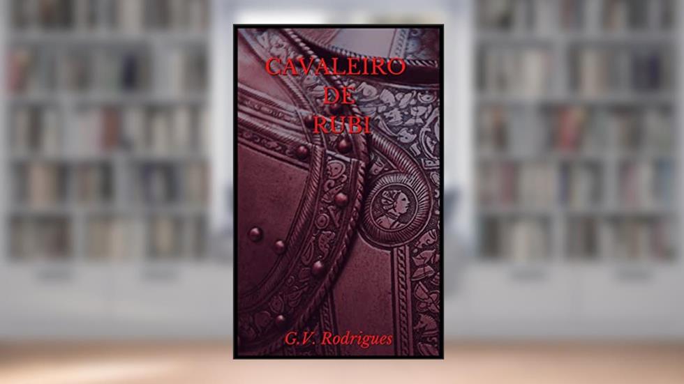 Cavaleiro de Rubi, do autor GV Rodrigues