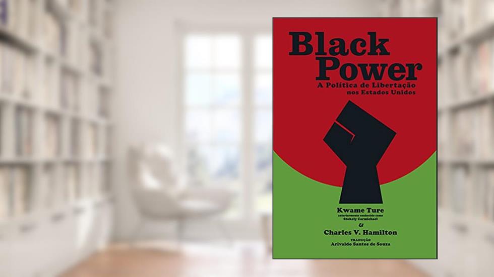 Black Power: A Política de Libertação nos Estados Unidos, do autor Kwame Ture; Charles V. Hamilton