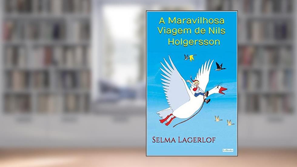 A Maravilhosa Viagem de Nils Holgersson - S. Lagerlof (Escritoras do Mundo), do autor Selma Lagerlof