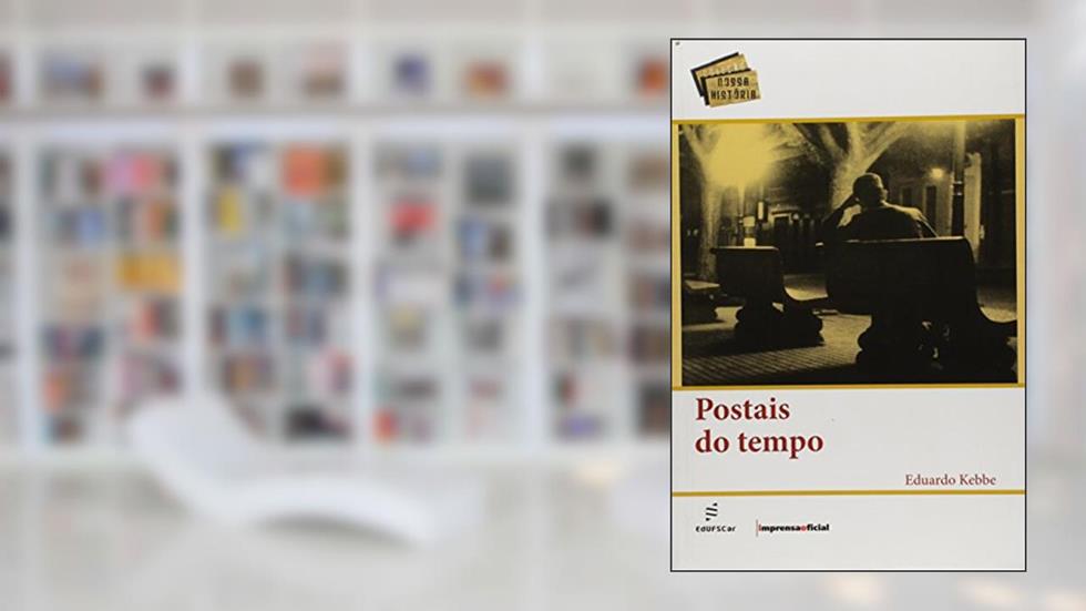 Postais do tempo, do autor Eduardo Kebbe