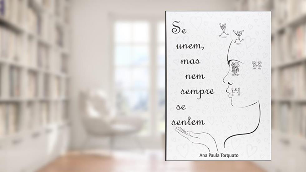Se Unem, Mas Nem Sempre Se Sentem, do autor Ana Paula Torquato