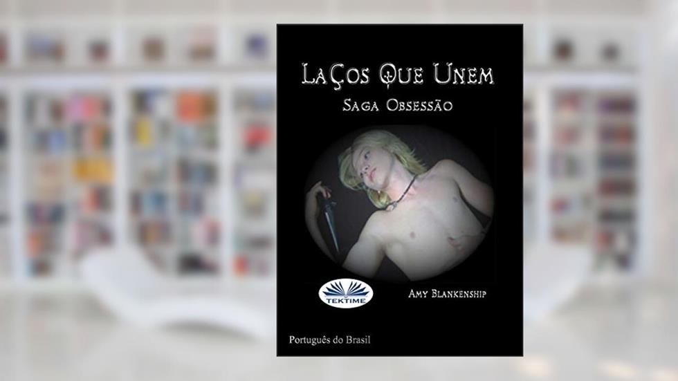 Laços Que Unem: Saga Obsessão, do autor Amy Blankenship