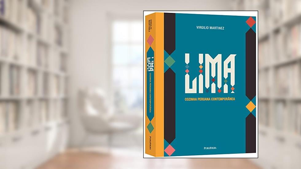 Lima. Cozinha Peruana Contemporânea, do autor Virgilio Martinez; Luciana Bianchi