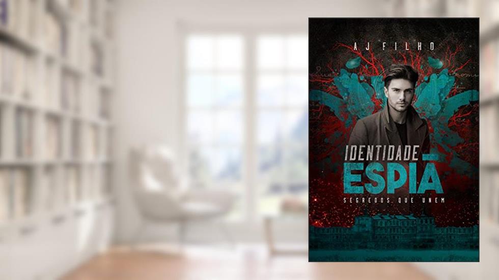 Identidade Espiã: Segredos Que Unem, do autor AJ Filho
