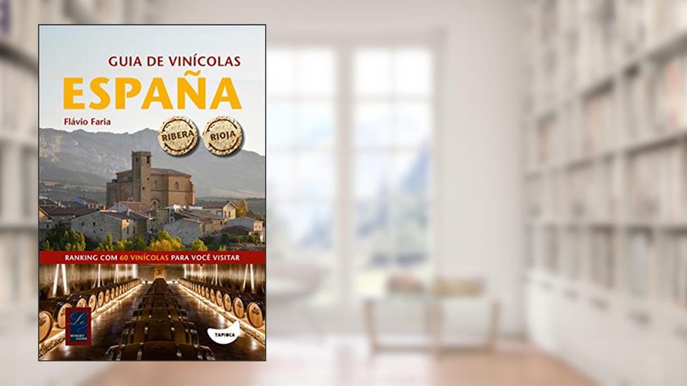 Guia de vinícolas: España, do autor Flávio Faria