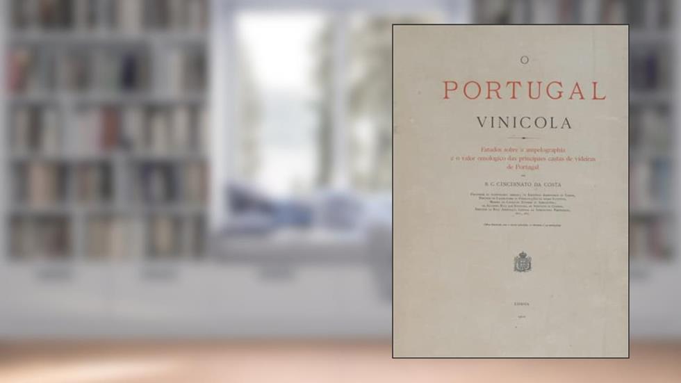 O Portugal vinícola: Estudos sobre a ampelographia e o valor oenologico das principaes castas de videiras de Portugal (Portuguese Edition), do autor Bernardino Cincinato da Costa