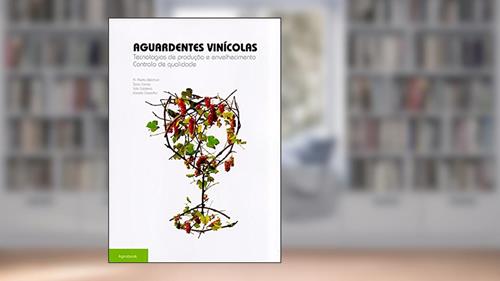 Capa de Aguardentes Vinícolas. Tecnologias de Produção e Envelhecimento. Controlo de Qualidade, do autor A. Pedro Belchior; Sara Canas; Ilda Caldeira; Estrela Carvalho