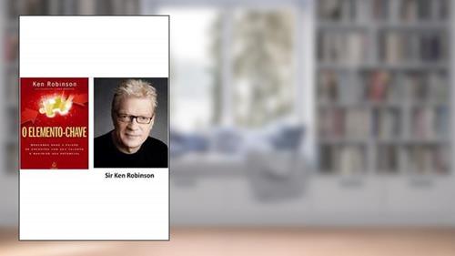 Capa de O Elemento-Chave, do autor Ken Robinson