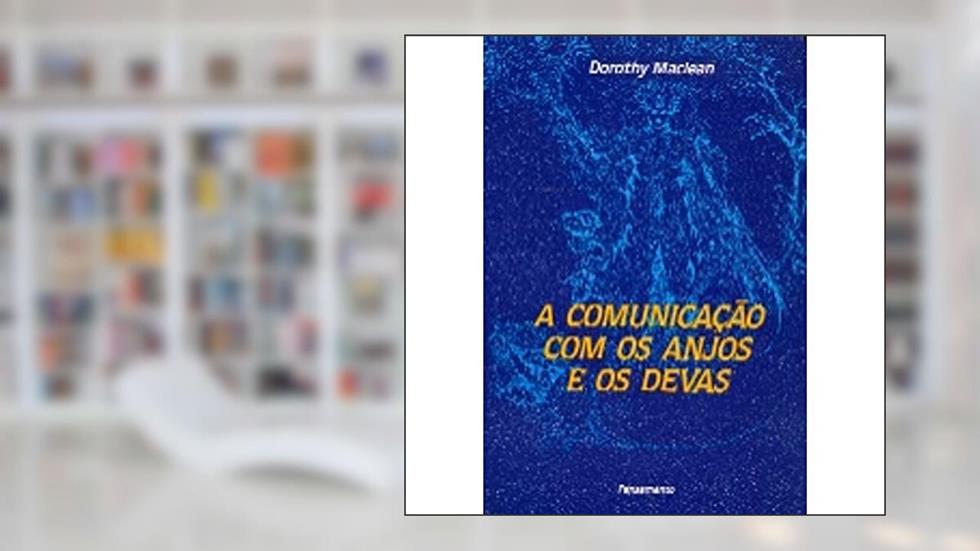 Comunicação com os Anjos e os Devas, do autor Dorothy MacLean