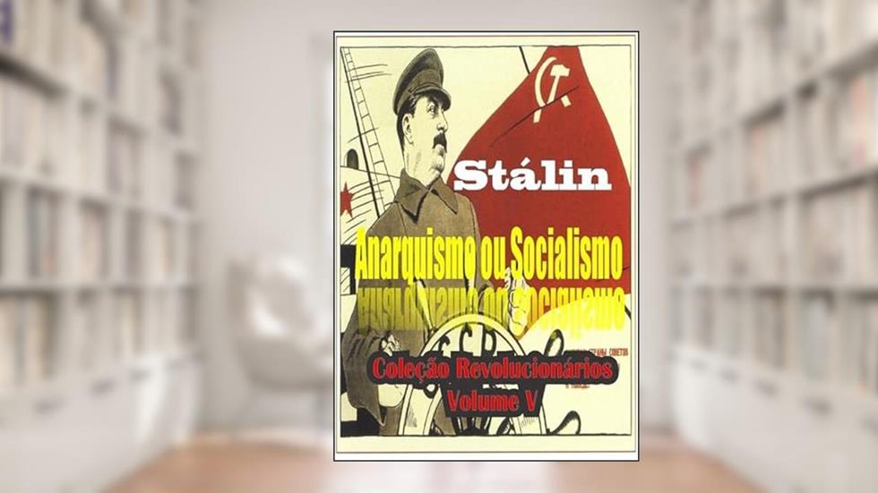 Anarquismo ou Socialismo, do autor J. Stálin