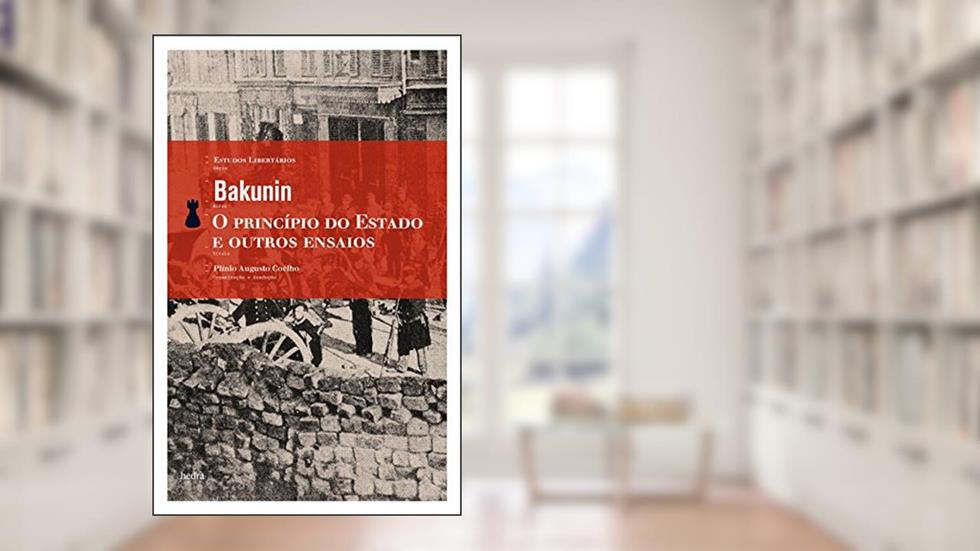 O Princípio do Estado e outros ensaios, do autor Mikhail Bakunin