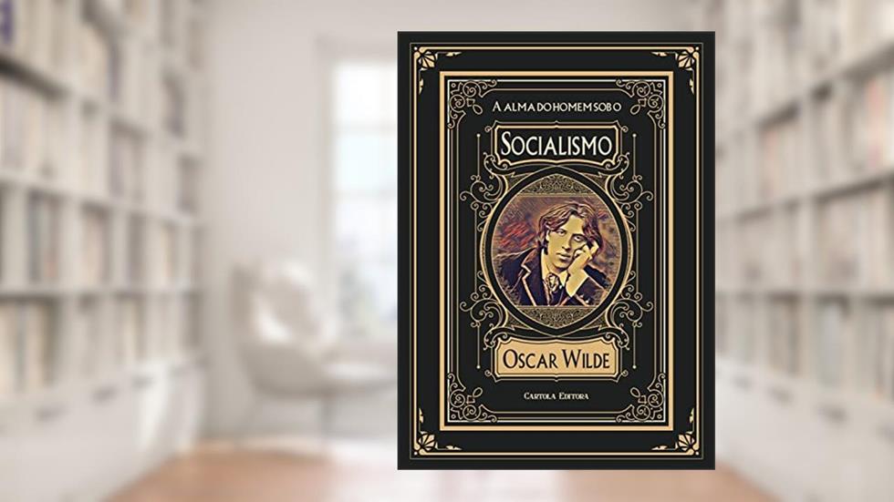 A Alma do Homem sob o Socialismo, do autor Oscar Wilde