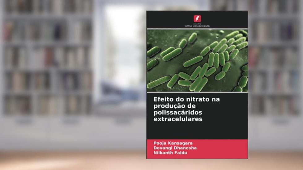 Efeito do nitrato na produção de polissacáridos extracelulares, do autor Pooja Kansagara; Devangi Dhanesha; Nilkanth Faldu