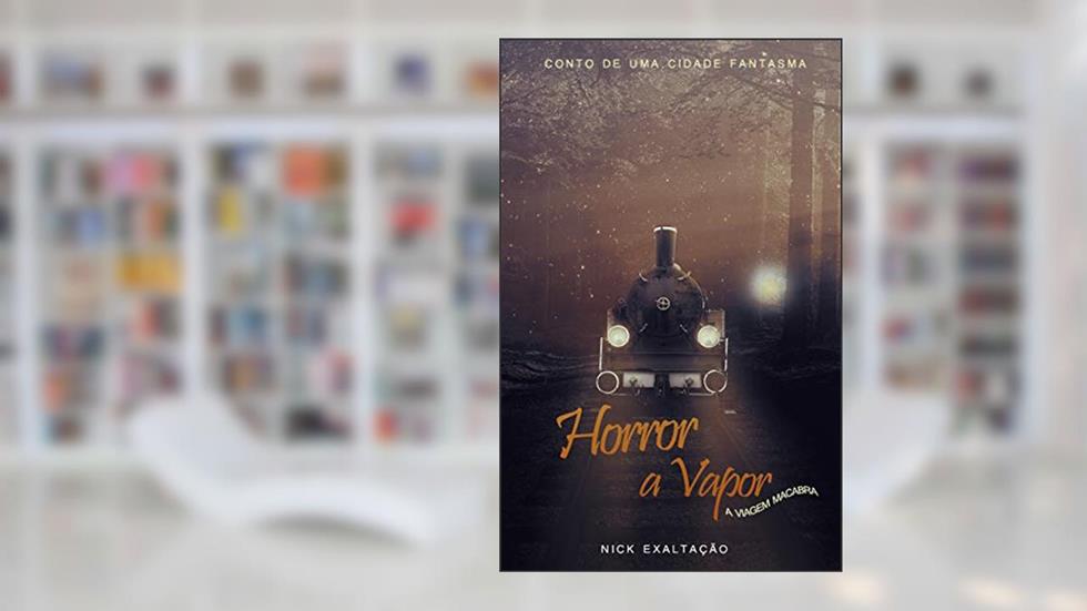 Horror a Vapor: A viagem Macabra, do autor Nick Exaltação