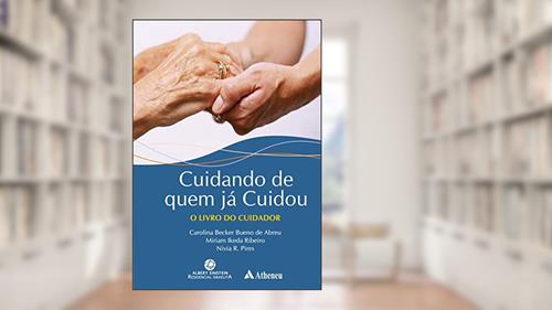 Capa de Cuidando de Quem já Cuidou: o Livro do Cuidador, do autor Carolina Becker Bueno De Abreu; Miriam Ikeda Ribeiro; Nivia R. Pires
