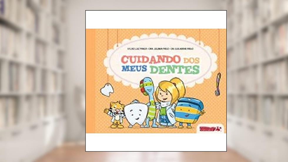 Cuidando dos Nossos Dentes, do autor Dr. Guilherme Frigo Sylvio Panza; Dra. Julina Frigo