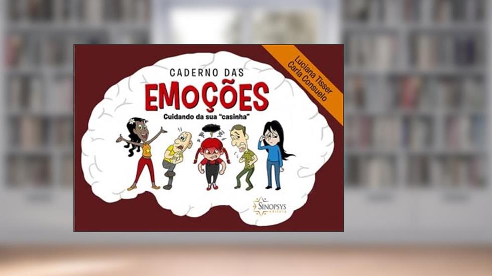 Caderno das Emoções: Cuidando da sua `casinha`, do autor Luciana Tisser
