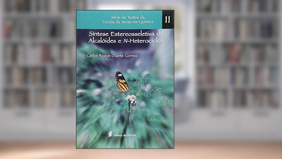 Síntese estereosseletiva de alcalóides e n-heterociclos, do autor Carlos Roque Duarte Correia