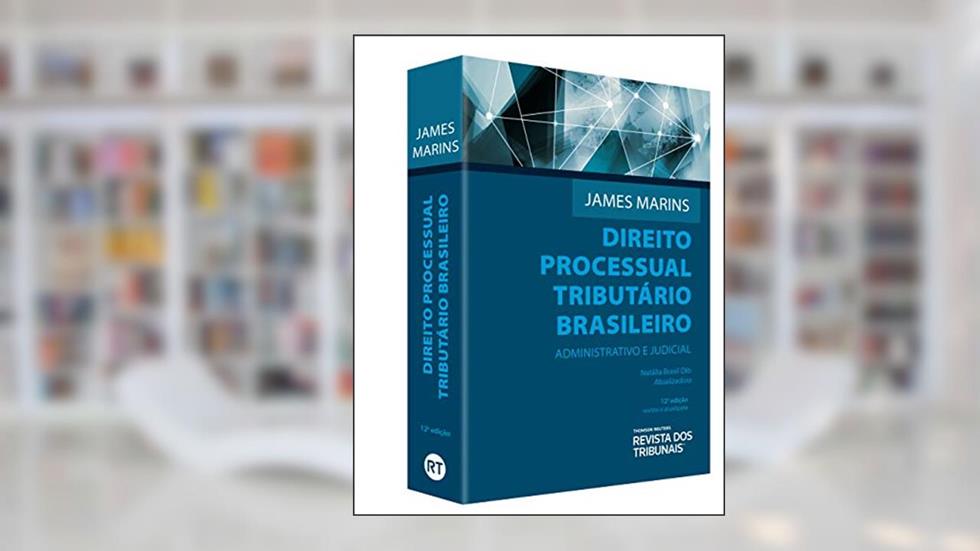 Direito Processual Tributário Brasileiro. Administrativo e Judicial, do autor James Marins