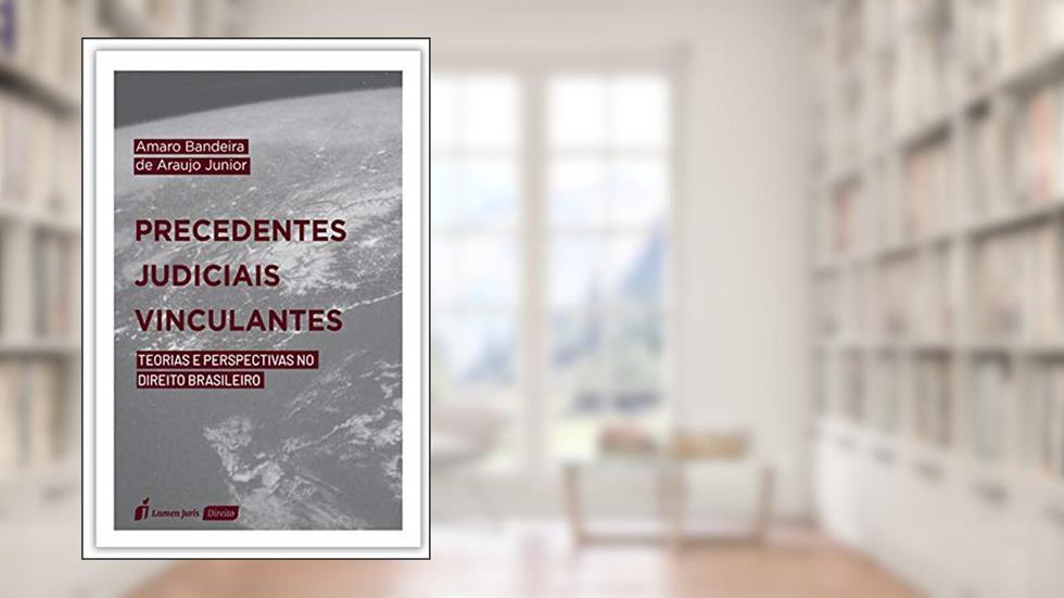 Precedentes Judiciais Vinculantes - 2020, do autor Amaro Bandeira De Araujo Junior