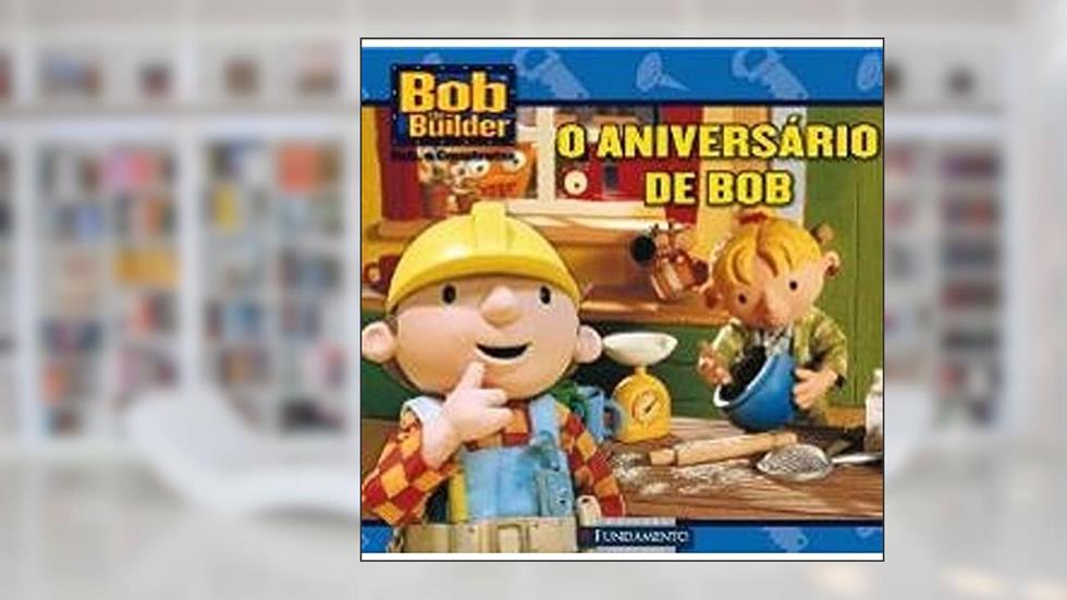 O Bob Construtor. O Aniversario De Bob, do autor Diane Redmond