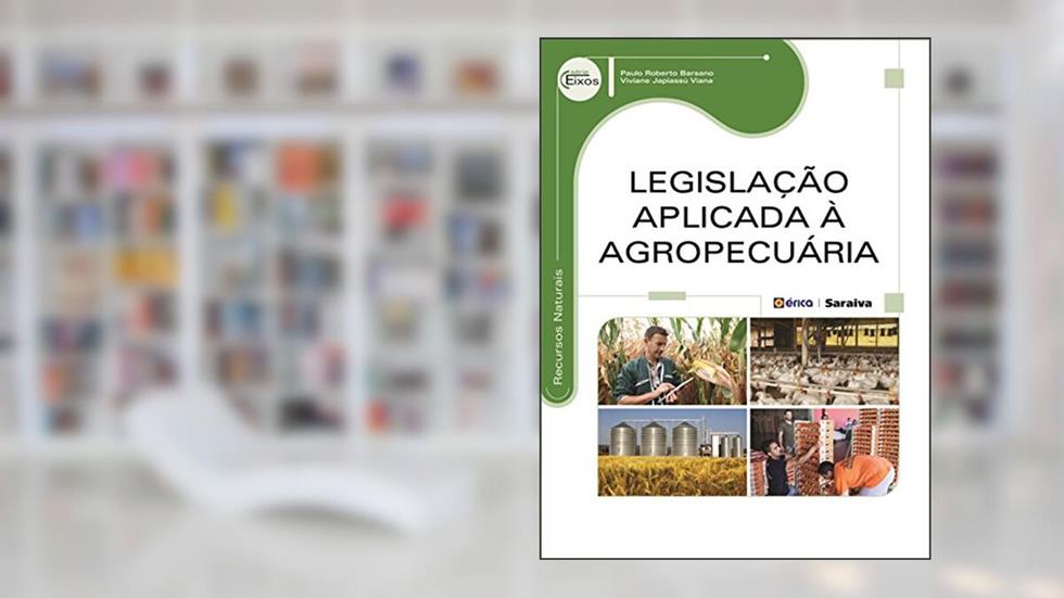 Legislação aplicada à agropecuária, do autor Paulo Roberto Barsano e Viviane Japiassú Viana