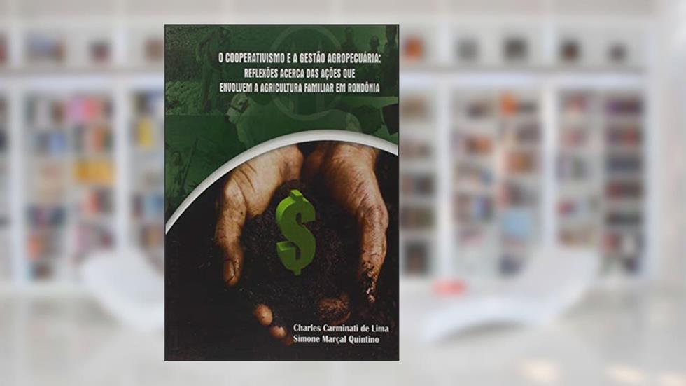 O Cooperativismo e a Gestão Agropecuária, do autor Charles Carminati de Lima Simone