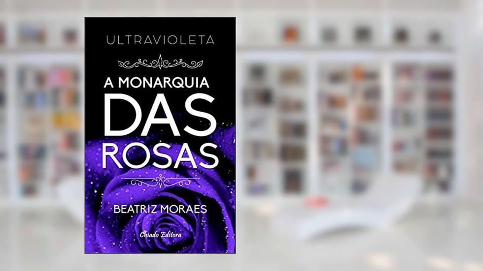 Ultravioleta: A Monarquia das Rosas, do autor Beatriz Moraes