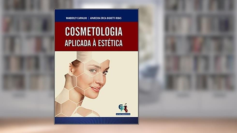 COSMETOLOGIA APLICADA A ESTETICA ED. 2019, do autor Ribas, Aparecida Erica Bighetti - Carvalho, Wanderley