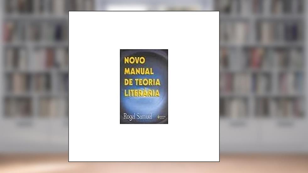 Novo manual de teoria literária, do autor Rogel Samuel