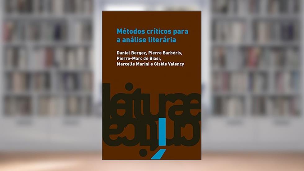 Métodos críticos para a análise literária, do autor Daniel Bergez