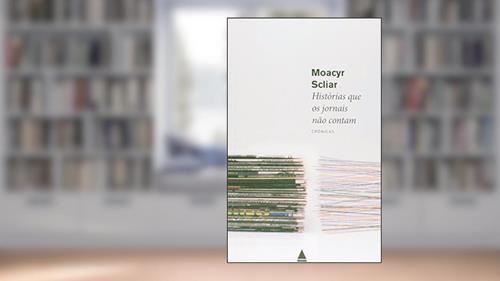 Capa de Histórias que os Jornais não Contam, do autor Moacyr Scliar
