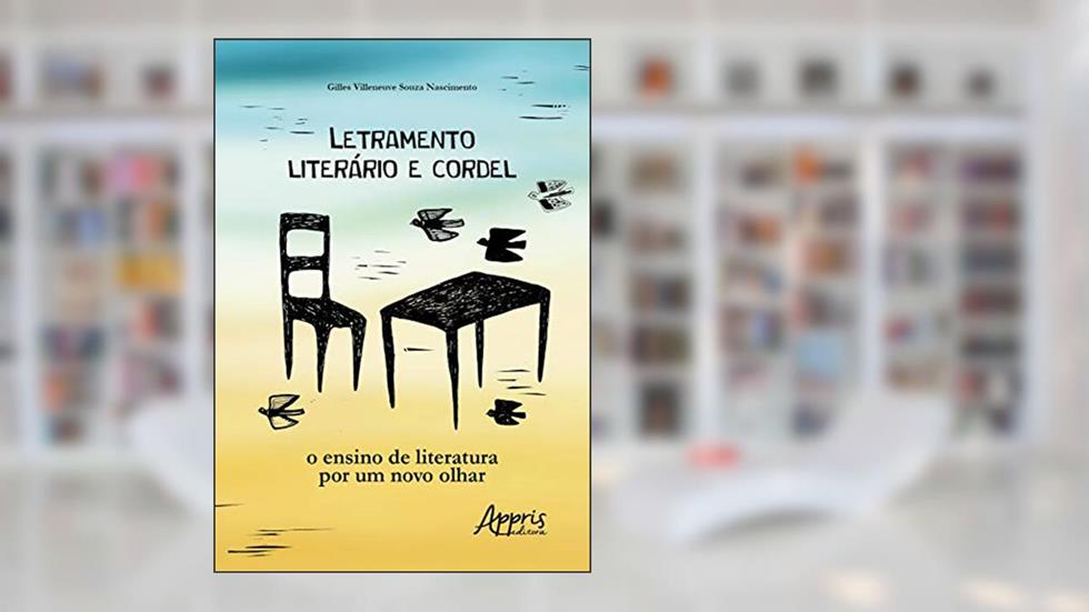 Letramento literário e cordel: o ensino de literatura por um novo olhar, do autor Gilles Villeneuve Souza Nascimento