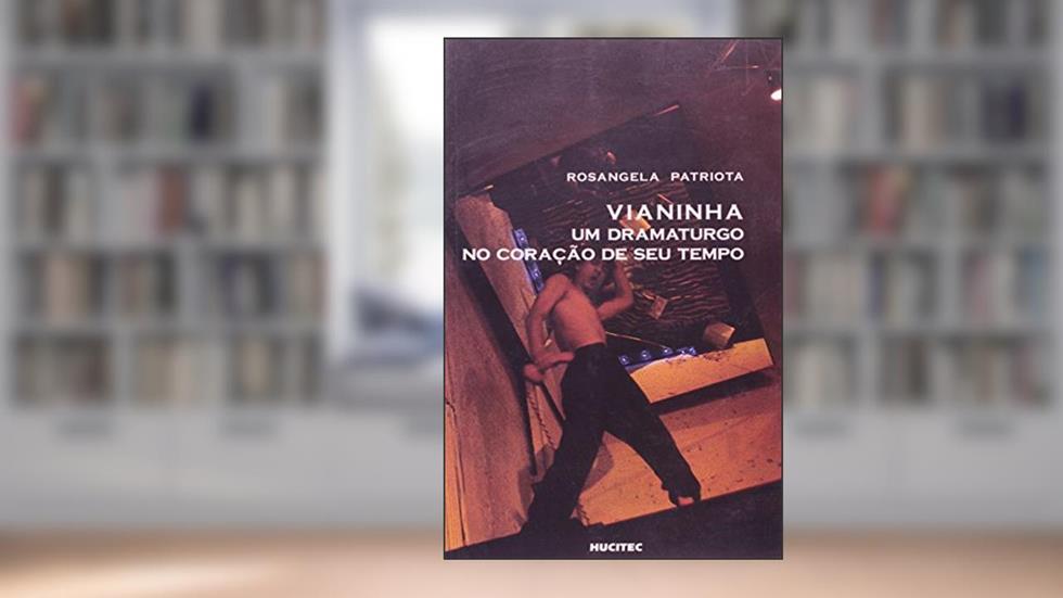 Vianinha - Um Dramaturgo No Coracao De Seu Tempo, do autor ROSANGELA PATRIOTA