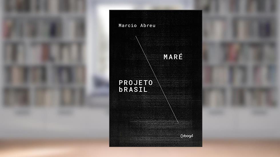 Maré / Projeto Brasil, do autor Marcio Abreu