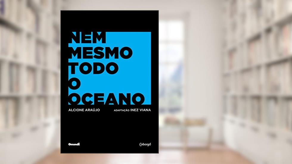 Nem mesmo todo o oceano, do autor Alcione Araújo; Inez Viana