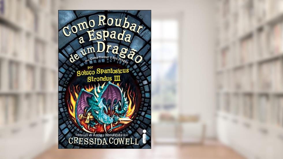 Como roubar a espada de um dragão: Como treinar o seu dragão volume 9: 11, do autor Cressida Cowell