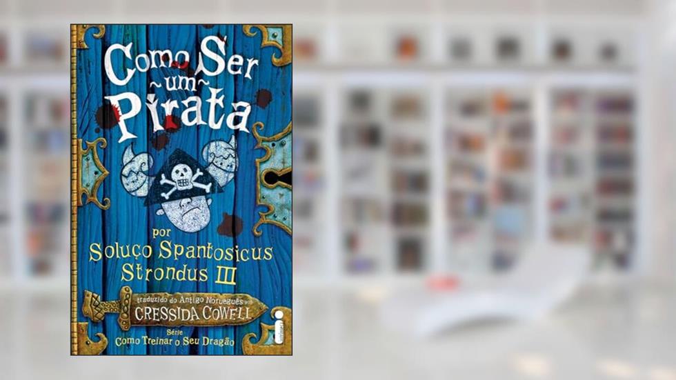 Como ser um pirata: Como treinar o seu dragão volume 2, do autor Cressida Cowell