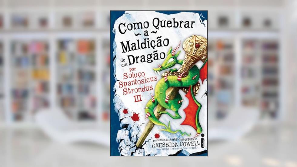 Como quebrar a maldição de um dragão: Como treinar o seu dragão volume 4, do autor Cressida Cowell