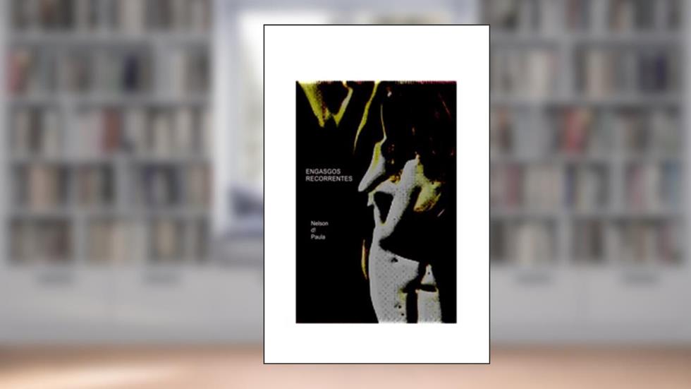 Engasgos Recorrentes (Portuguese Edition), do autor Nelson d!Paula