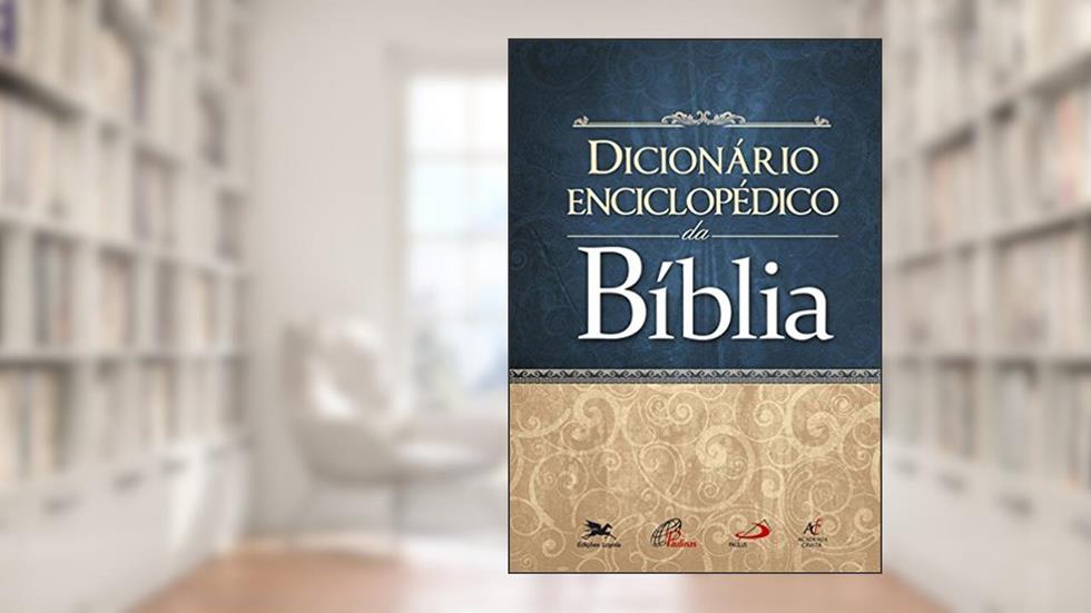Dicionário Enciclopédico da Bíblia, do autor Daniel G. Reid