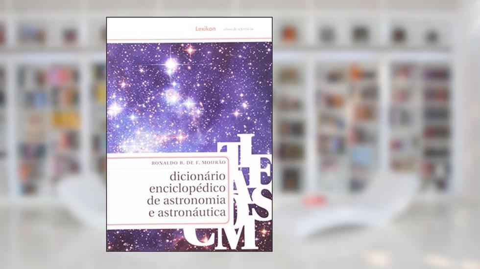 Dicionario Enciclopedico De Astronomia E Astronautica, do autor Roberto B.O. Goldkorn; Ronaldo Rogério de Freitas Mourão