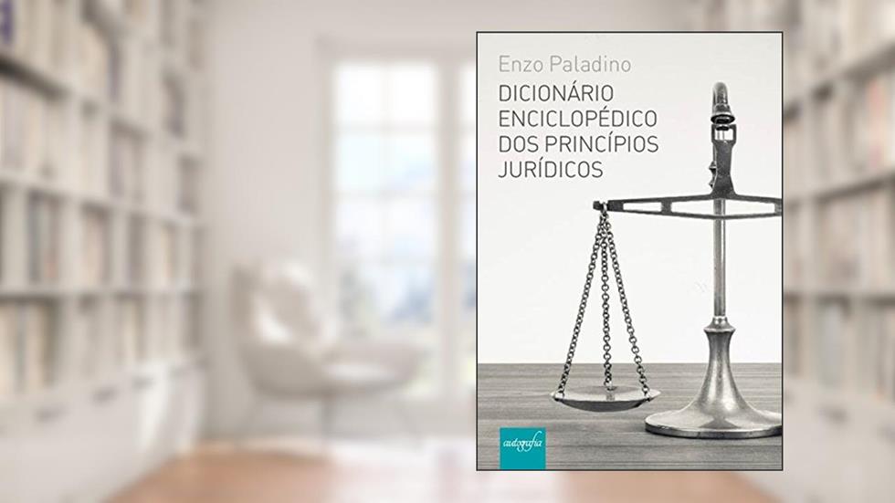 DICIONÁRIO ENCICLOPÉDICO DOS PRINCÍPIOS JURÍDICOS, do autor Enzo Paladino