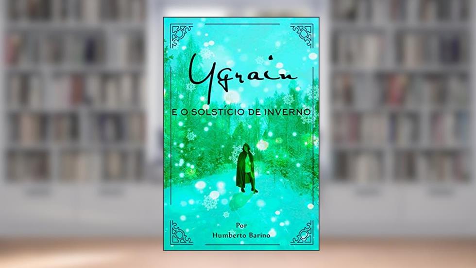 Ygrain e o solstício de inverno, do autor Humberto Barino