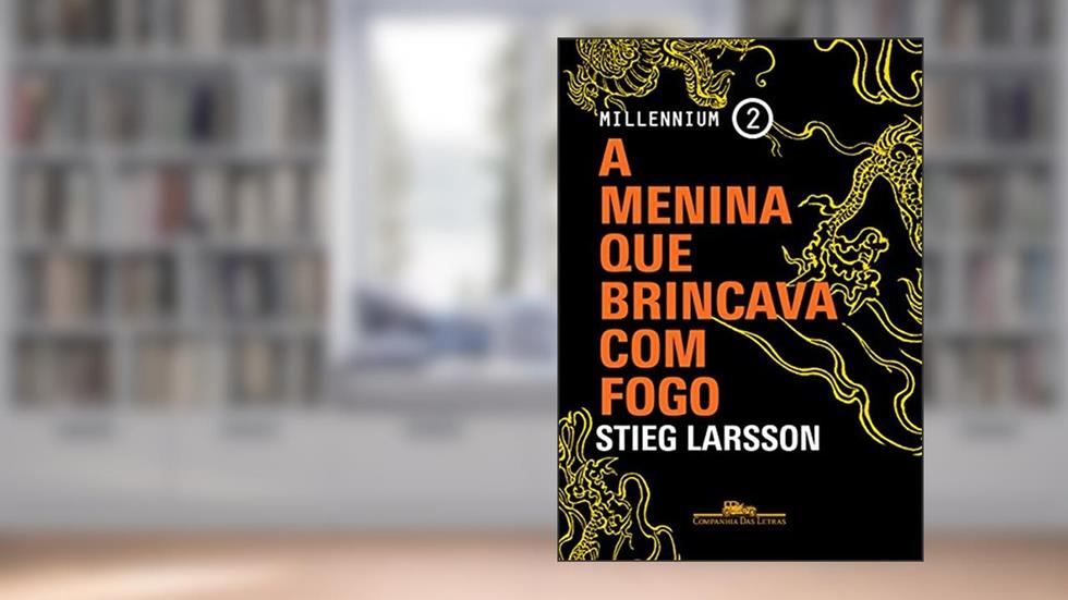 A menina que brincava com fogo (Millennium Livro 2), do autor Stieg Larsson