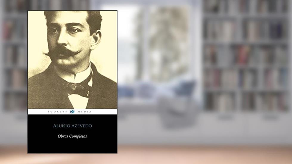 Aluísio Azevedo: obra completa, do autor Aluísio Azevedo