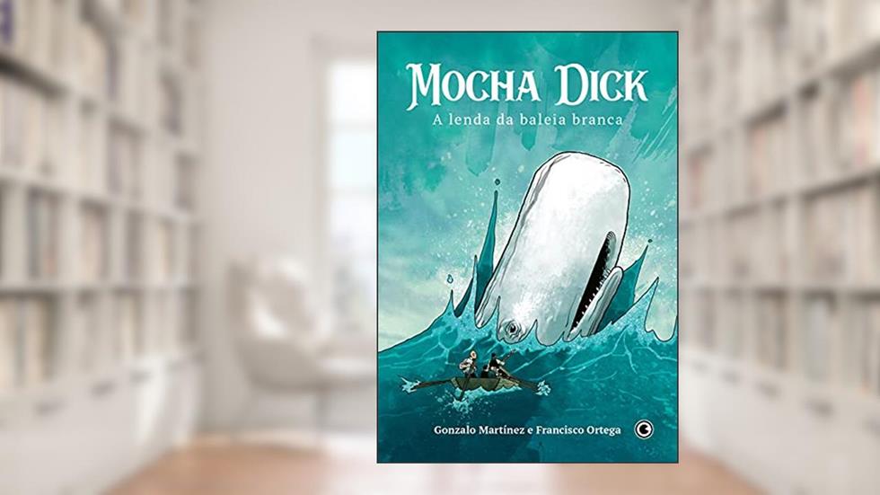 Mocha Dick: A lenda da baleia branca, do autor Francisco Ortega