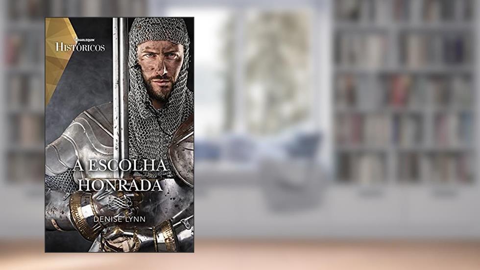 A escolha honrada (Históricos Livro 41), do autor Denise Lynn