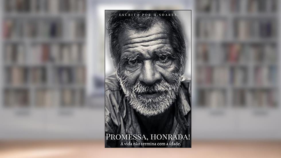 Promessa, honrada!: A vida não termina com a idade., do autor Hélcio Rodrigo